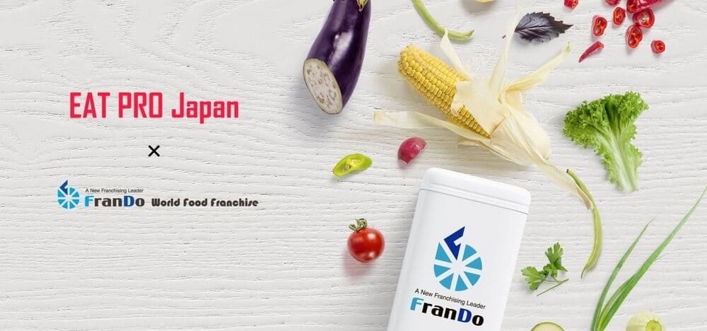 FranDo World Food Franchise x Eat Pro Japan - "Introducing Carefully Selected Food Franchises."